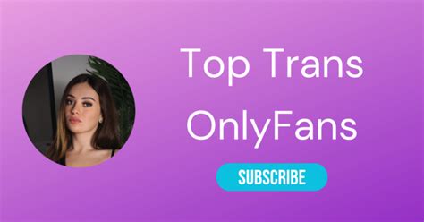 best trans onlyfans|⚧ Top 10 Trans OnlyFans & Best Shemale。